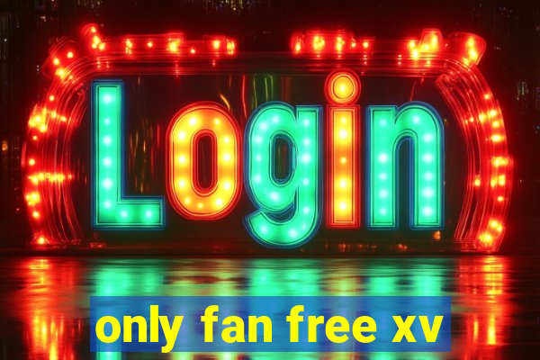 only fan free xv